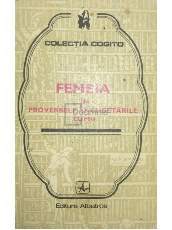 Mircea M. Duduleanu - Femeia in proverbele si cugetarile lumii - 1975 - Brosata