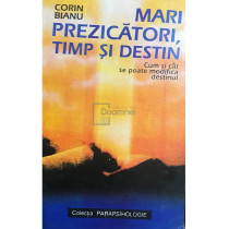 Mari prezicatori, timp si destin. Cum si cat se poate modifica destinul