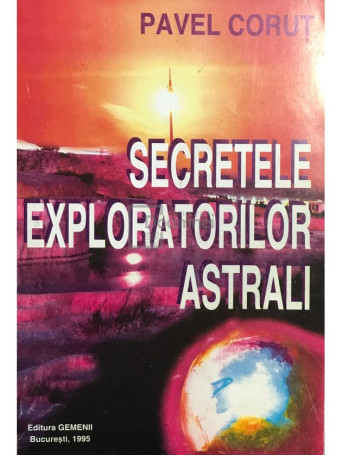 Secretele exploratorilor astrali