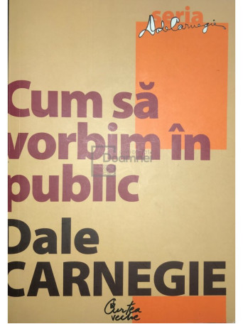 Dale Carnegie - Cum sa vorbim in public - 2008 - Brosata