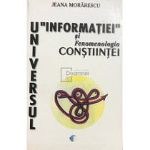 Universul informatiei si fenomenologia constiintei