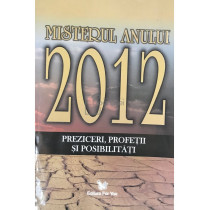 Misterul anului 2012 - Preziceri, profetii si posibilitati