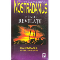 Nostradamus. Ultimele revelatii