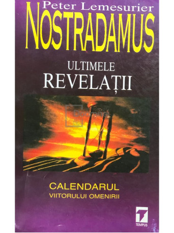 Nostradamus. Ultimele revelatii