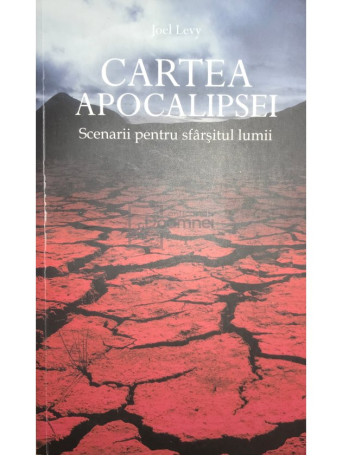 Joel Levy - Cartea apocalipsei. Scenarii pentru sfarsitul lumii - 2010 - Brosata