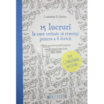 15 lucruri la care trebuie sa renunti pentru a fi fericit