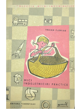 Traian Florian - Mici indeletniciri practice - 1964 - Brosata