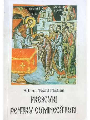 Arhimandrit Teofil Paraian - Prescuri pentru cuminecaturi - 1995 - Brosata