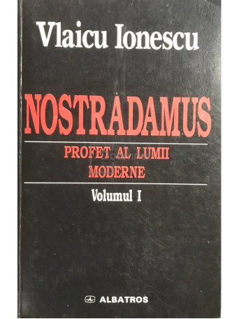 Nostradamus. Profet al lumii moderne, vol. 1