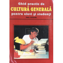 Ghid practic de cultura generala pentru elevi si studenti