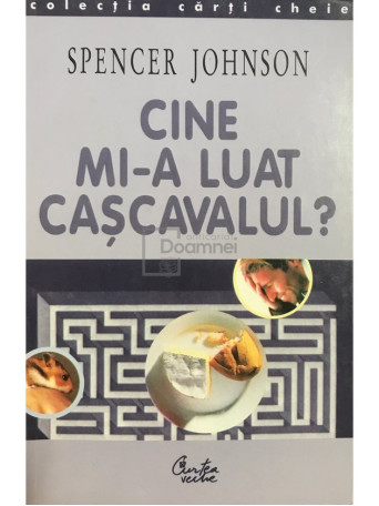 Spencer Johnson - Cine mi-a luat cascavalul? - 2001 - Brosata