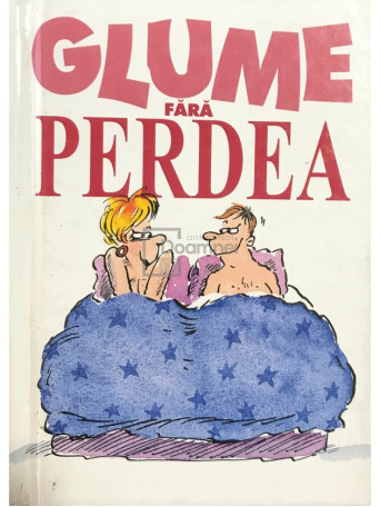 Glume fara perdea