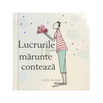 Lucrurile marunte conteaza