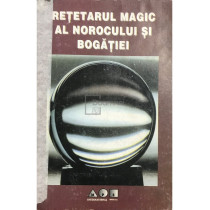 Retetarul magic al norocului si bogatiei