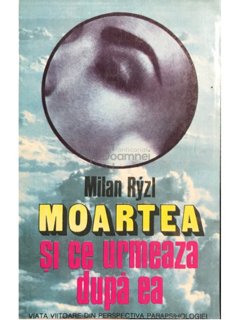 Milan Ryzl - Moartea si ce urmeaza dupa ea - 1994 - Brosata