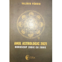 Anul astrologic 2021 - Horoscop zodie cu zodie