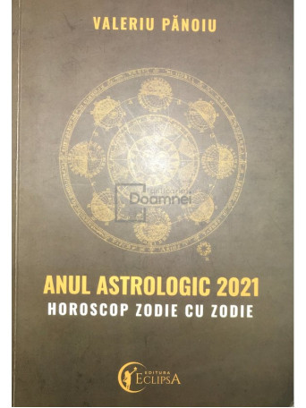 Anul astrologic 2021 - Horoscop zodie cu zodie