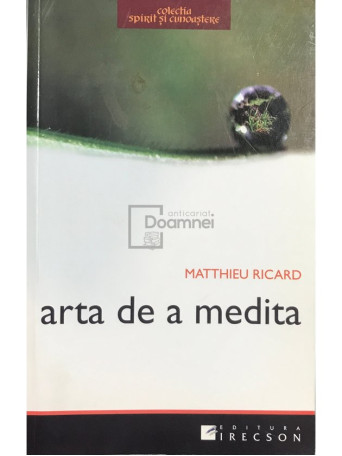 Matthieu Ricard - Arta de a medita - 2009 - Brosata