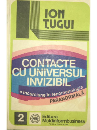 Ion Tugui - Contacte cu universul invizibil - 1993 - Brosata