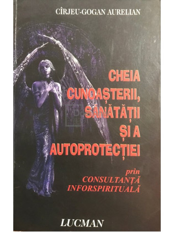 Cheia cunoasterii, sanatatii si a autoprotectiei prin consultanta inforspirituala