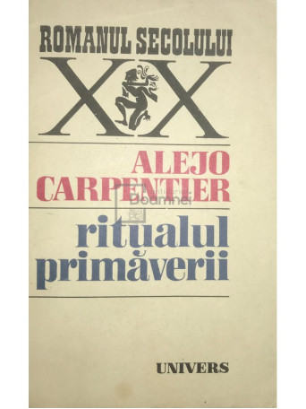 Alejo Carpentier - Ritualul primaverii - 1986 - Brosata