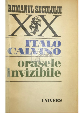 Italo Calvino - Orasele invizibile - 1979 - Brosata