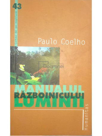 Paulo Coelho - Manualul razboinicului luminii - 2003 - Brosata