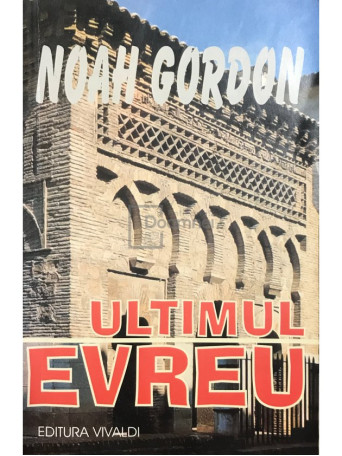 Noah Gordon - Ultimul evreu - 2004 - Brosata