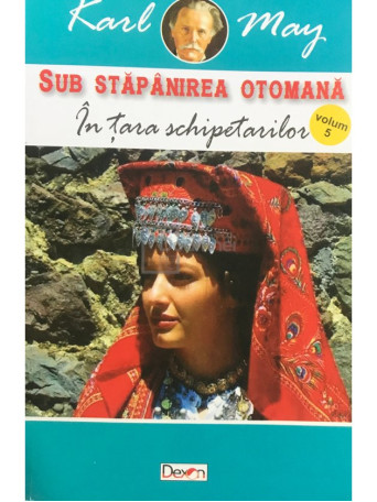 Sub stapanirea otomana, vol. 5 - In tara schipetarilor