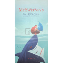 Colectia McSweeney's - Nu deranjati. Antologie de povestiri cinice