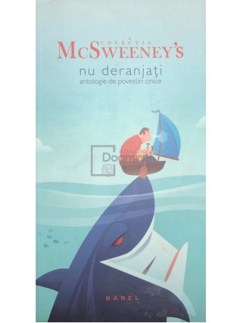 Colectia McSweeney's - Nu deranjati. Antologie de povestiri cinice