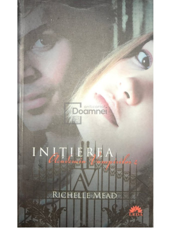 Richelle Mead - Initierea - Academia vampirilor, vol. 2 - 2012 - Brosata