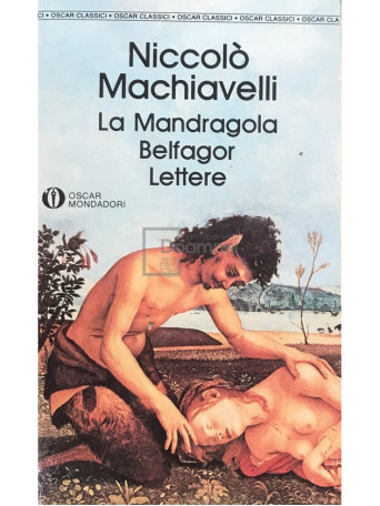 La Mandragola. Belfagor. Lettere