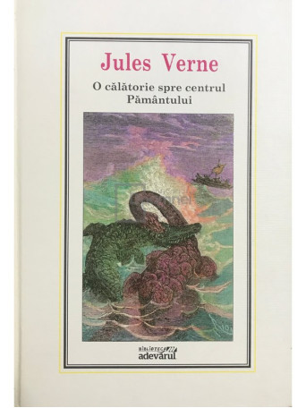 Jules Verne - O calatorie spre centrul Pamantului - 2010 - Cartonata