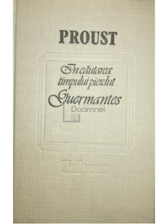 Marcel Proust - In cautarea timpului pierdut - Guermantes - 1989 - Cartonata