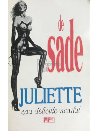 Marchizul de Sade - Juliette sau deliciile viciului - 1993 - Brosata