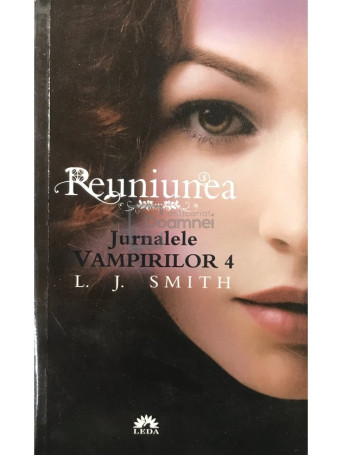 L. J. Smith - Reuniunea. Jurnalele vampirilor, vol. 4 - 2011 - Brosata