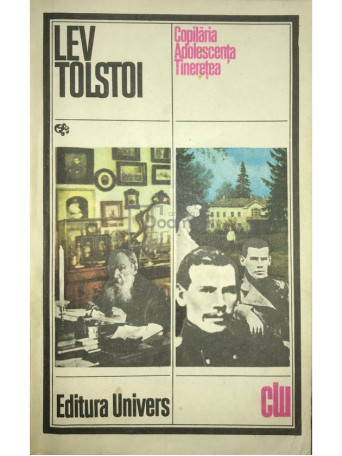 Lev Tolstoi - Copilaria, adolescenta, tineretea - 1980 - Brosata