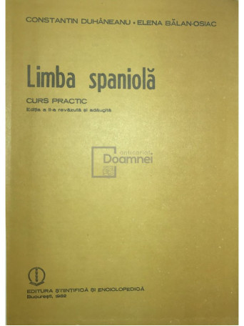 Constantin Duhaneanu - Limba spaniola. Curs practic - 1982 - Cartonata