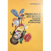 Produsele stupului. Hrana, sanatate, frumusete