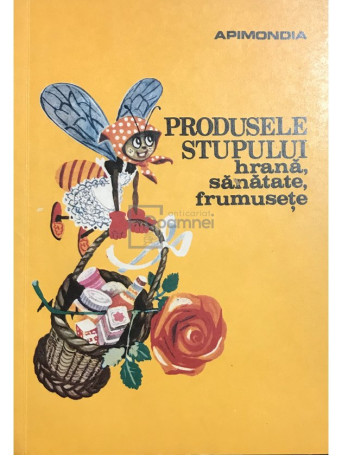 V. Harnaj (ed.) - Produsele stupului. Hrana, sanatate, frumusete - 1989 - Brosata