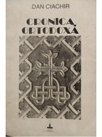 Dan Ciachir - Cronica ortodoxa - 1994 - Brosata