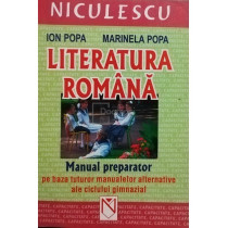 Literatura romana - Manual preparator pe baza tuturor manualelor alternative ale ciclului gimnazial, editia a II-a