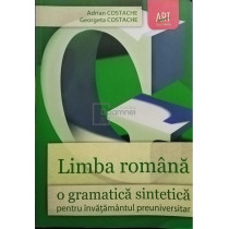 Limba romana - O gramatica sintetica pentru invatamantul preuniversitar