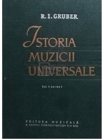 R. I. Gruber - Istoria muzicii universale, vol. II, partea I - 1963 - Cartonata