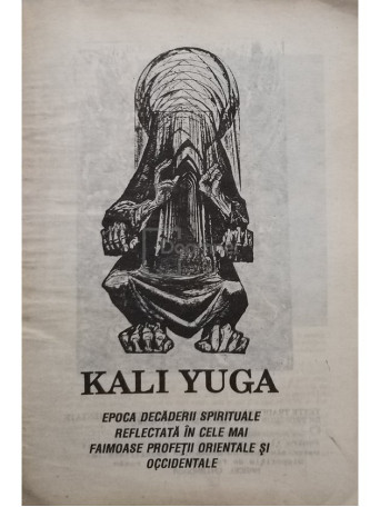 Kali Yuga - Epoca decaderii spirituale reflectata in cele mai faimoase profetii orientale si occidentale