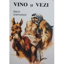 Vino si vezi. Biblie Stephanus