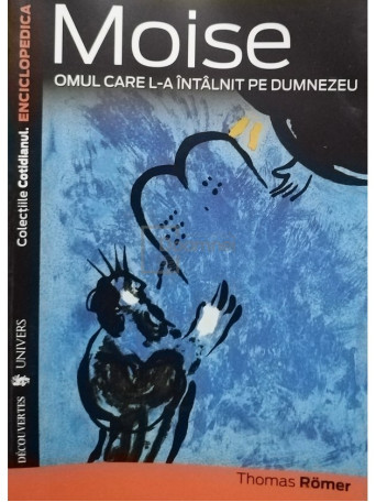 Thomas Romer - Moise omul care la intalnit pe Dumnezeu - Brosata