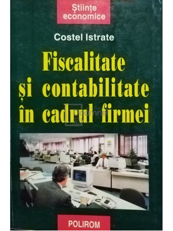 Costel Istrate - Fiscalitate si contabilitate in cadrul firmei - 1999 - Brosata