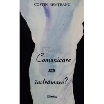 Comunicare sau instrainare?